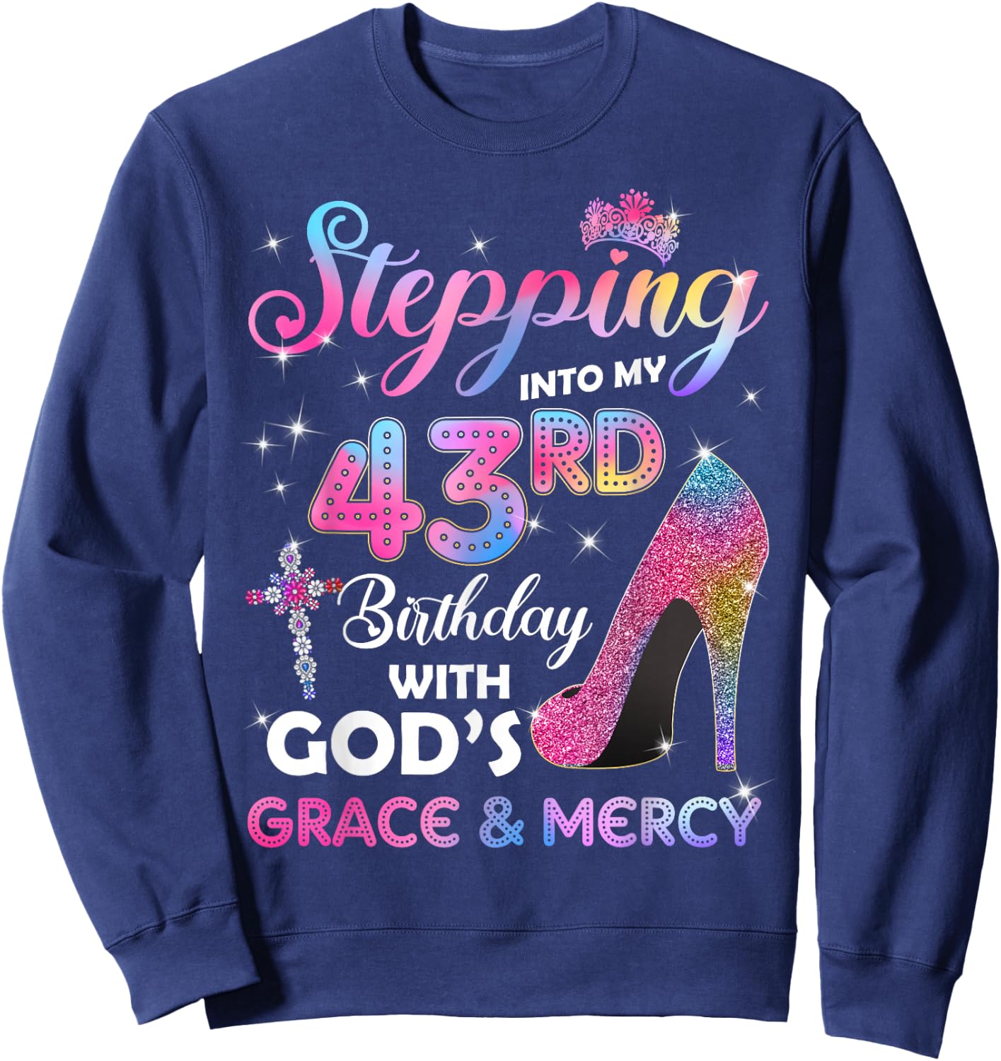 Stepping Into My 43rd Birthday Gift Women 43 Years Old Pumps Sweatshirt - Sweatshirt | Navy