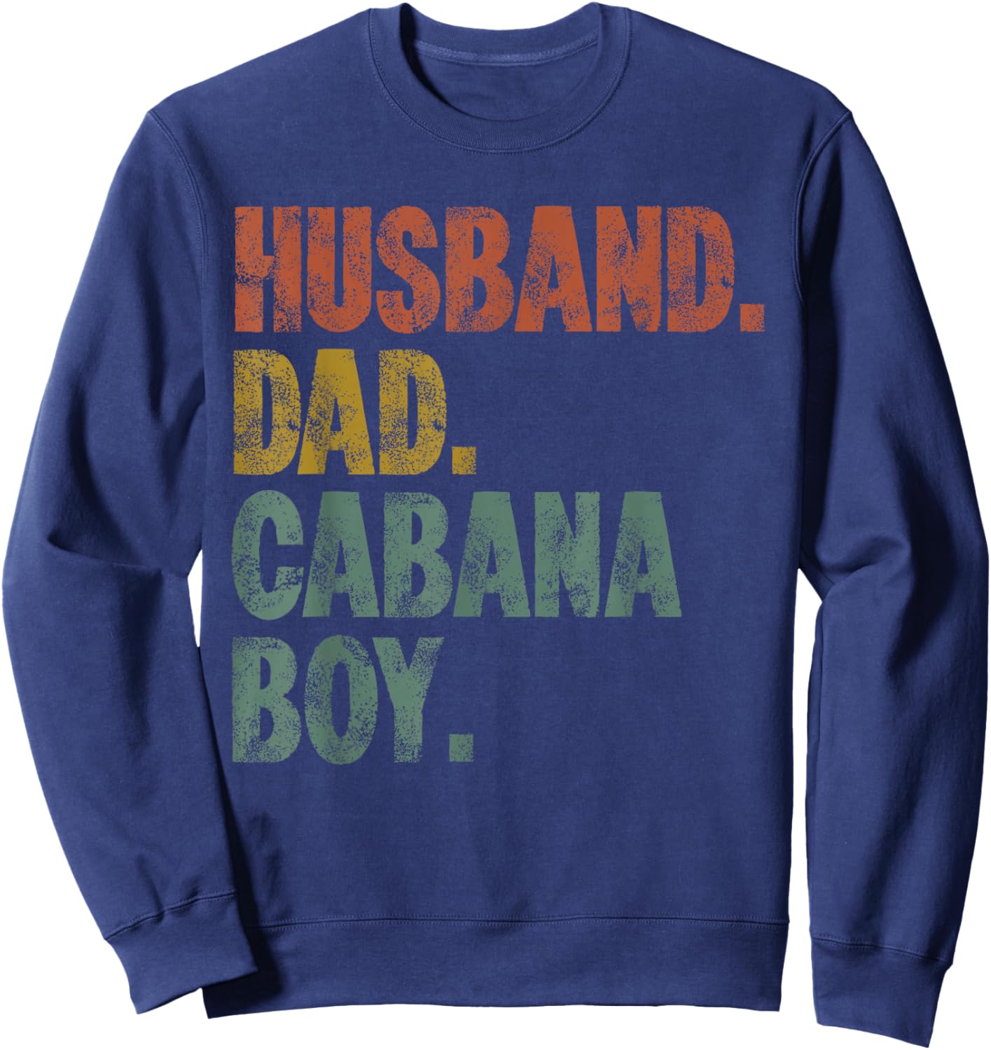Husband Dad Cabana Boy Shirt , Funny Fathers Day Sweatshirt - Sweatshirt | Navy