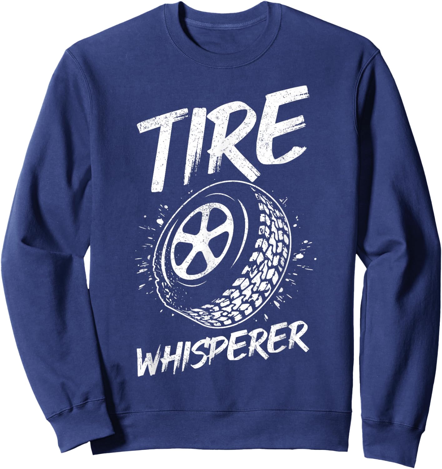 Tire Whisperer tire car gift tuning car fan Sweatshirt - Sweatshirt | Navy