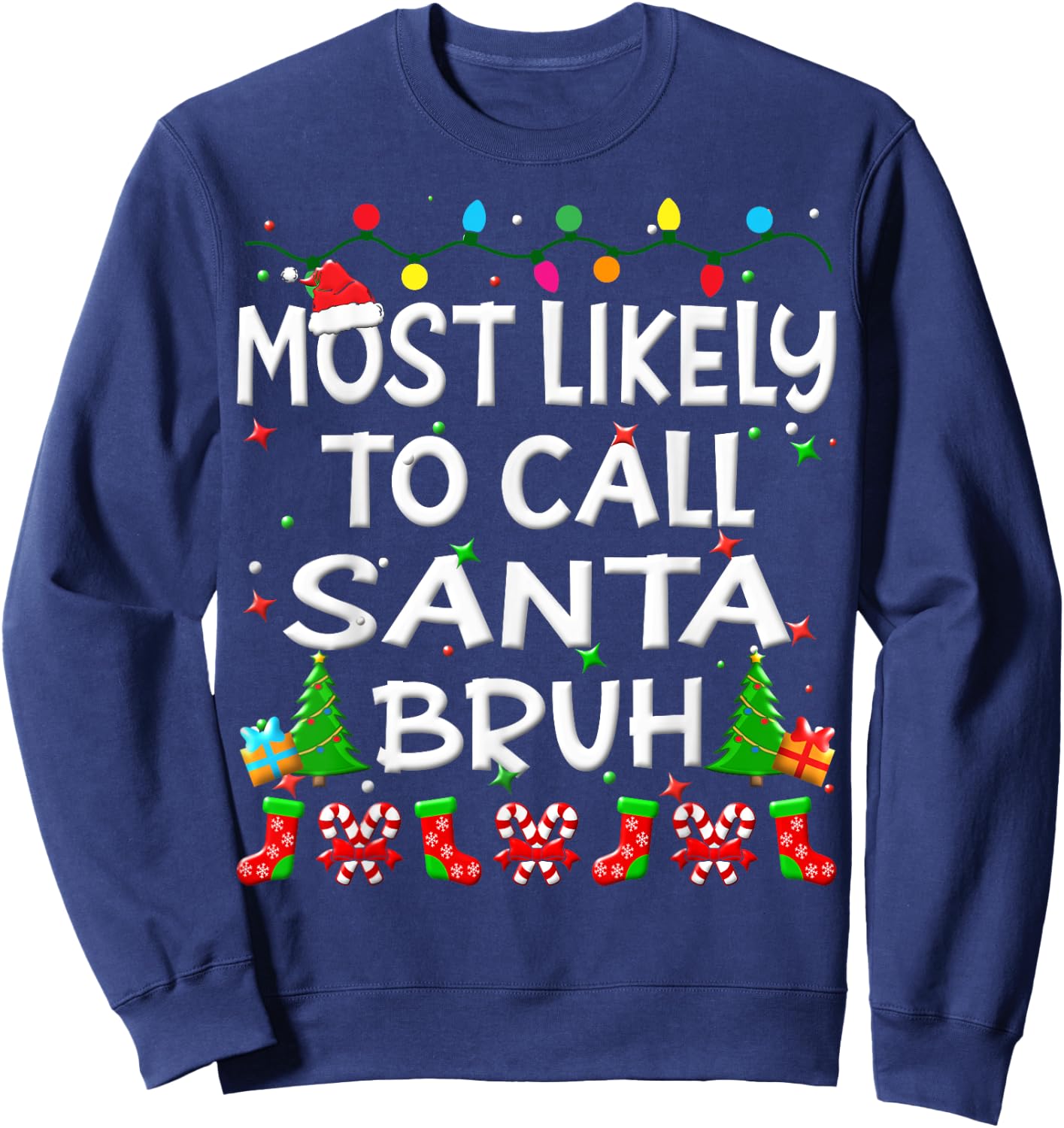 Most Likely To Call Santa Bruh Christmas Family Funny Joy Sweatshirt - Sweatshirt | Navy