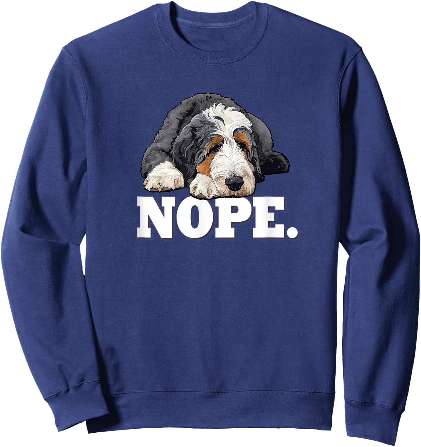 & Cute Pet Sleep Nap NOPE Bernedoodle Dog Lover Sweatshirt - Sweatshirt | Navy