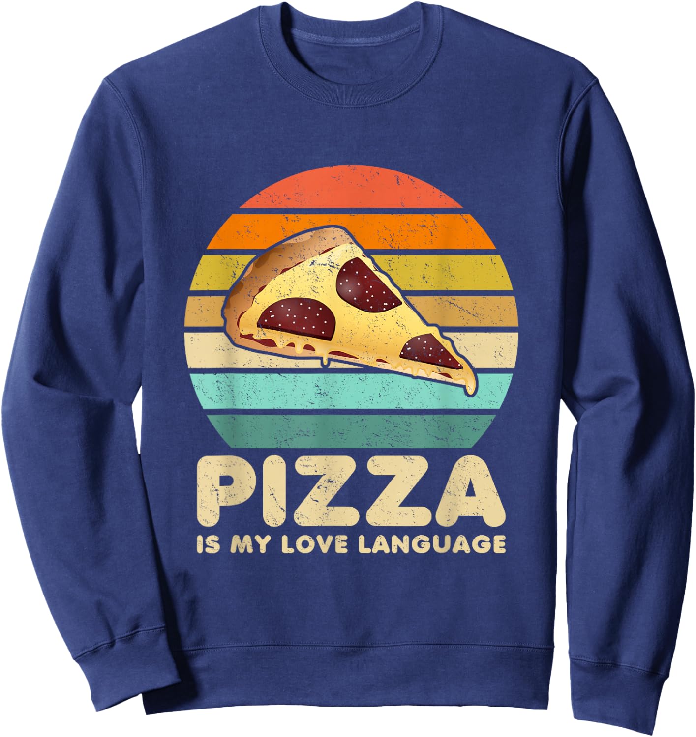 Pizza Is My Love Language Funny Saying Pizza Lovers Foodies Sweatshirt - Sweatshirt | Navy