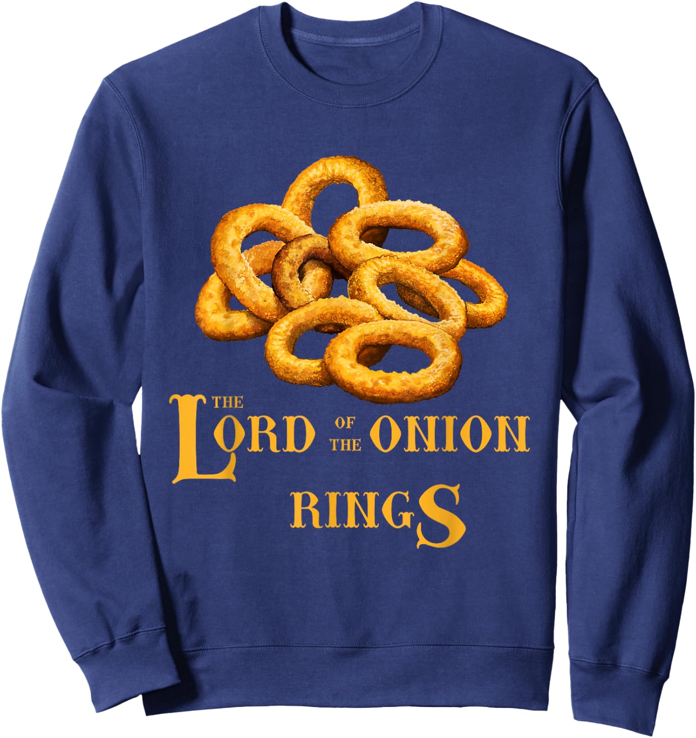 Lord Of Onion Rings Funny Foodie Movie Sweatshirt - Sweatshirt | Navy
