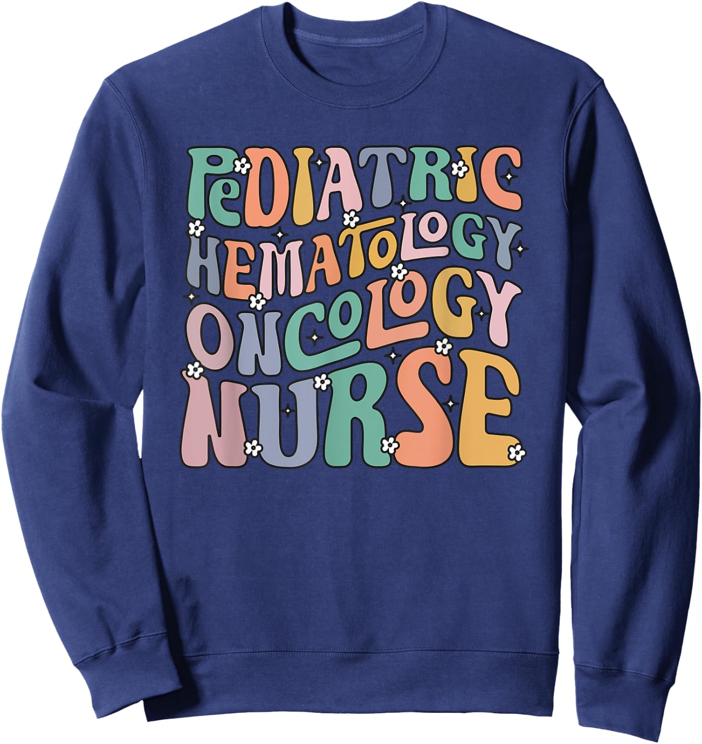 Pediatric Hematology Oncology Nurse Groovy PEDS Hem Onc Sweatshirt - Sweatshirt | Navy