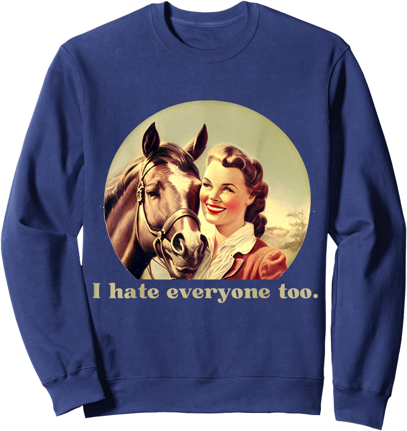 Funny Horse Design | I Hate Everyone Too | Ride Horses Sweatshirt - Sweatshirt | Navy