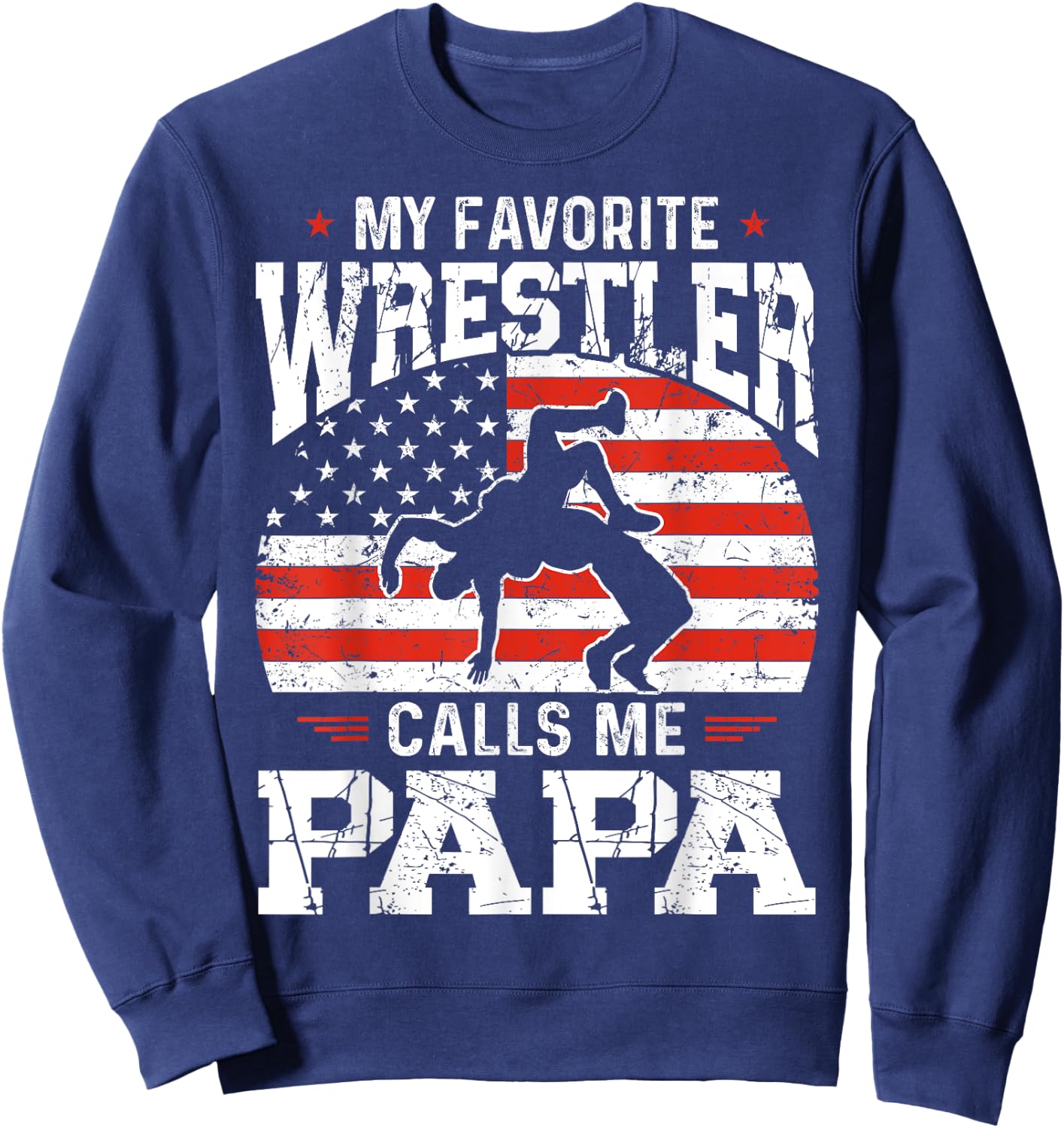 My Favorite Wrestler Calls Me Papa Funny Fathers Day Dad Sweatshirt - Sweatshirt | Navy