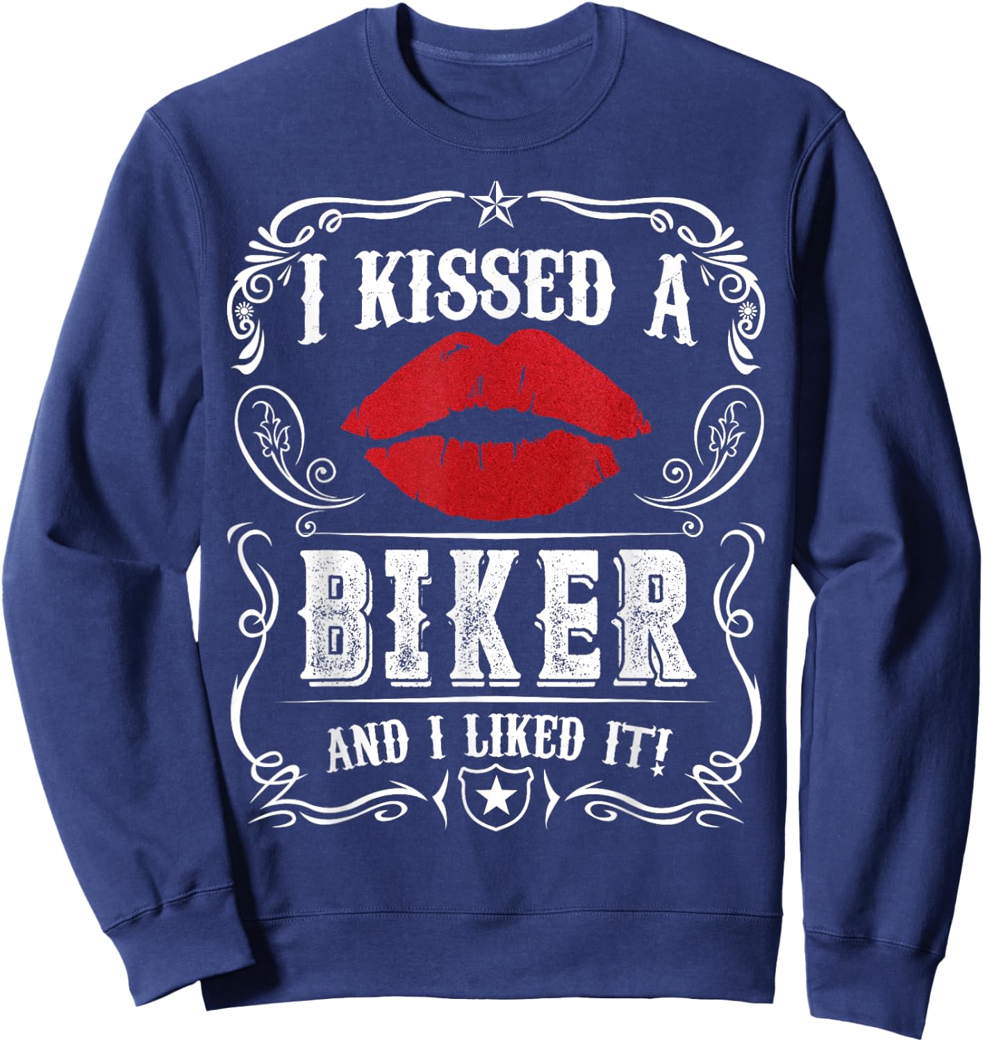 Funny Bikers Motorcycling I Kissed A Biker And I Liked It Sweatshirt - Sweatshirt | Navy