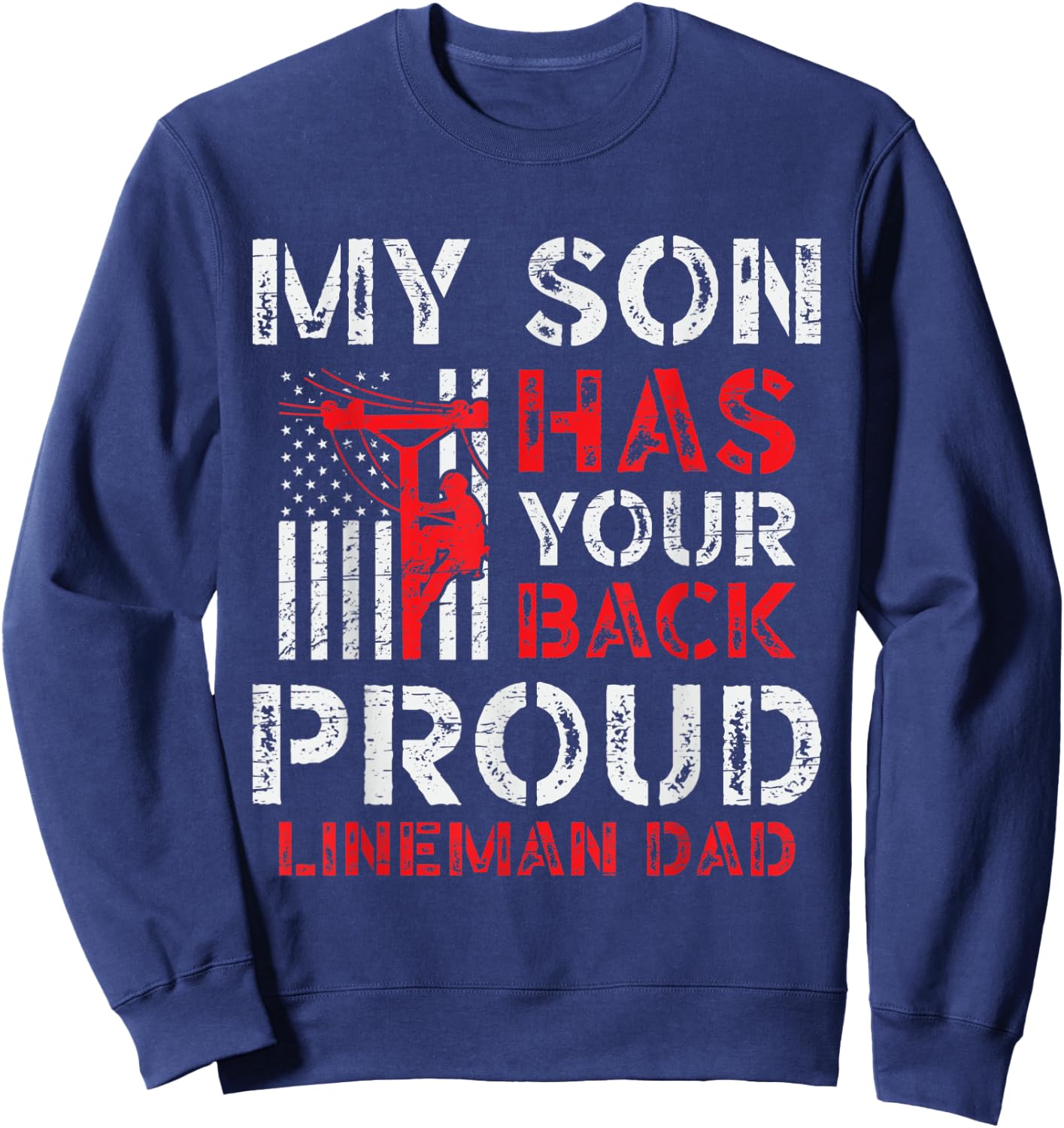 My Son Has Your Back Proud Lineman Dad Sweatshirt - Sweatshirt | Navy