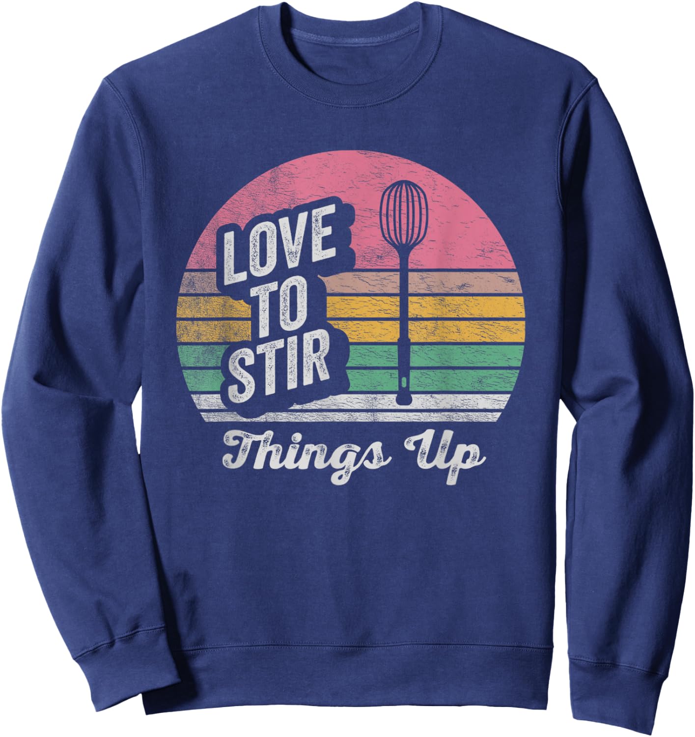Retro Vintage Love To Stir Things Up Cook Mom Chef Baker Sweatshirt - Sweatshirt | Navy