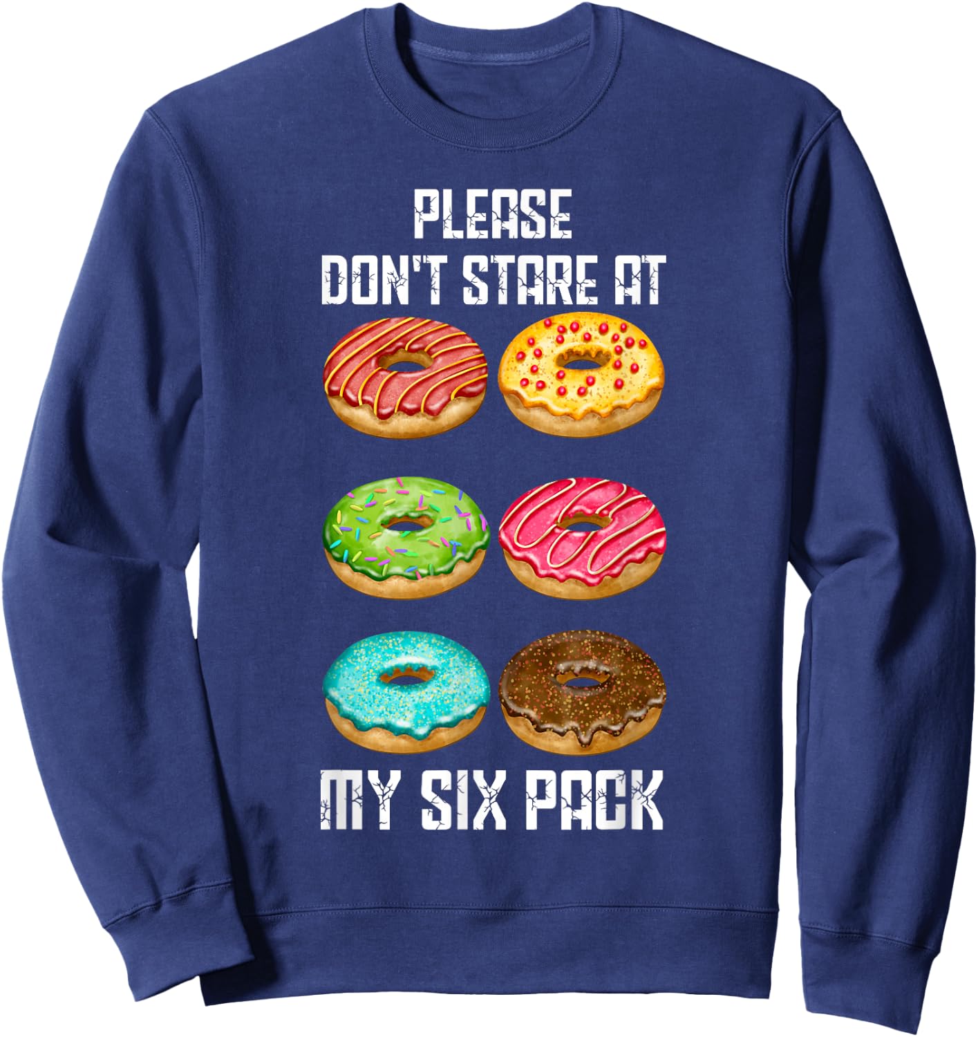 Please Dont Stare At My Six Pack Donuts Abs Six Pack Workout Sweatshirt - Sweatshirt | Navy