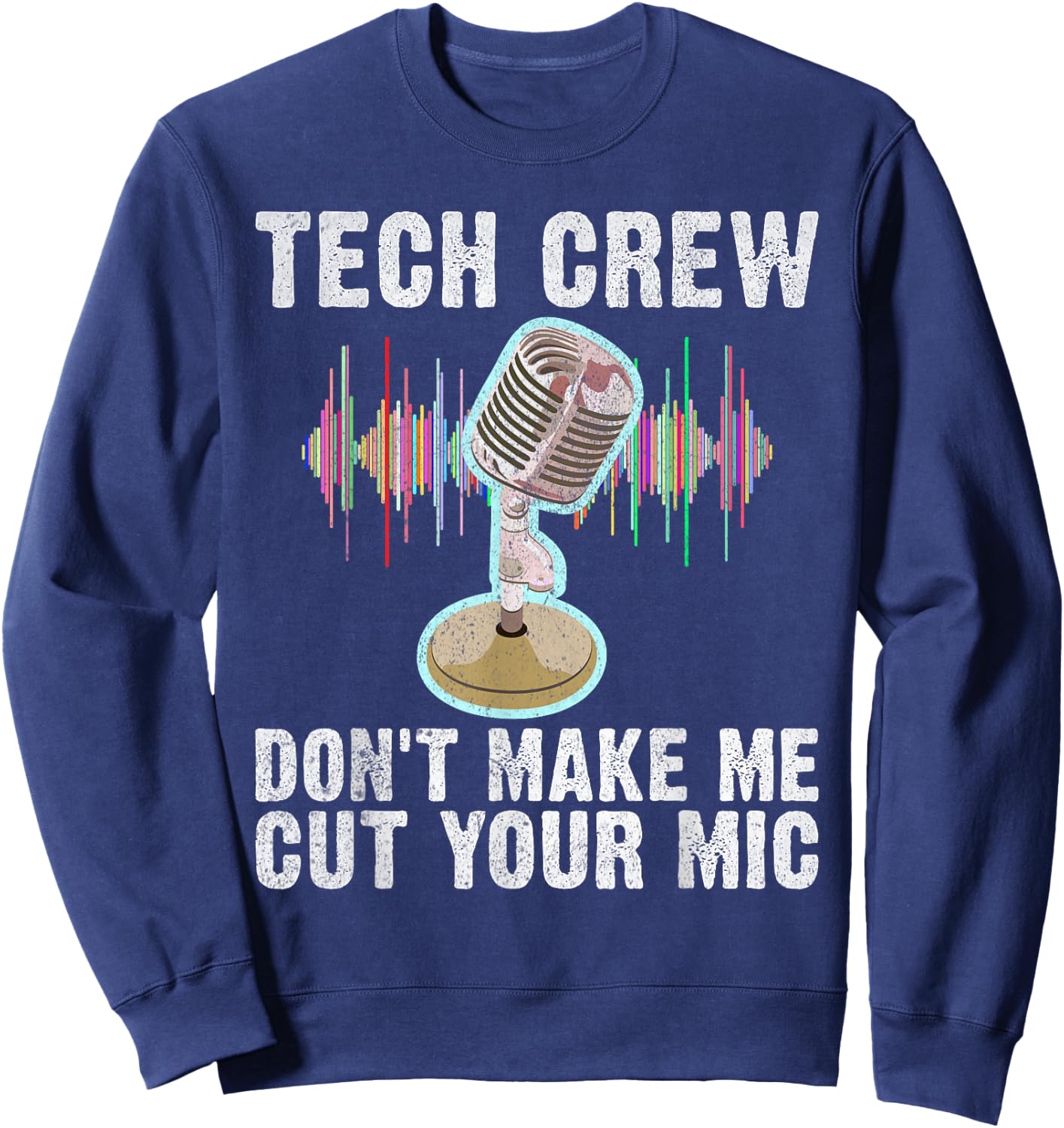Tech Crew dont make me cut your Mic Theater Sweatshirt - Sweatshirt | Navy