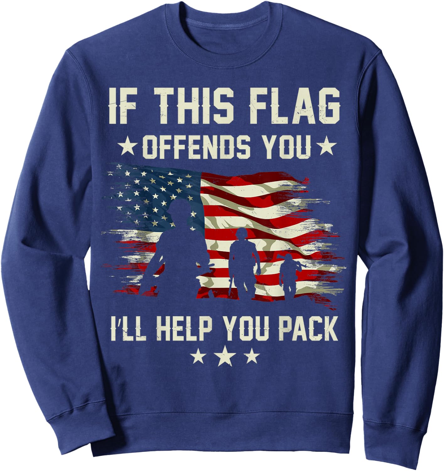 Sacrificed If This Flag Offends You I'll Help You Pack Army Veteran Sweatshirt - Sweatshirt | Navy