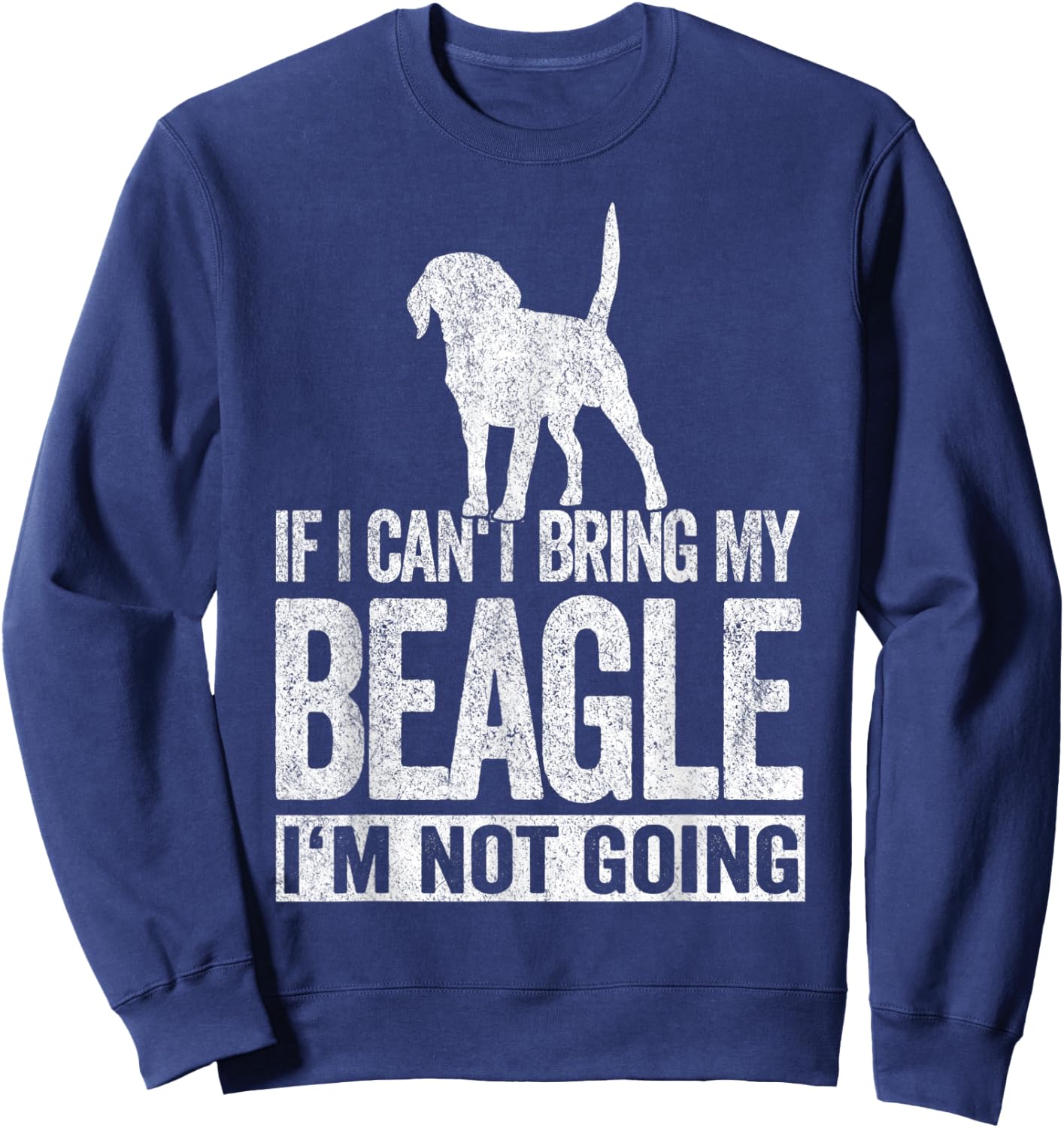 If I Can't Bring My Beagle Mom Beagle Dad Retro Beagle Dog Sweatshirt - Sweatshirt | Navy