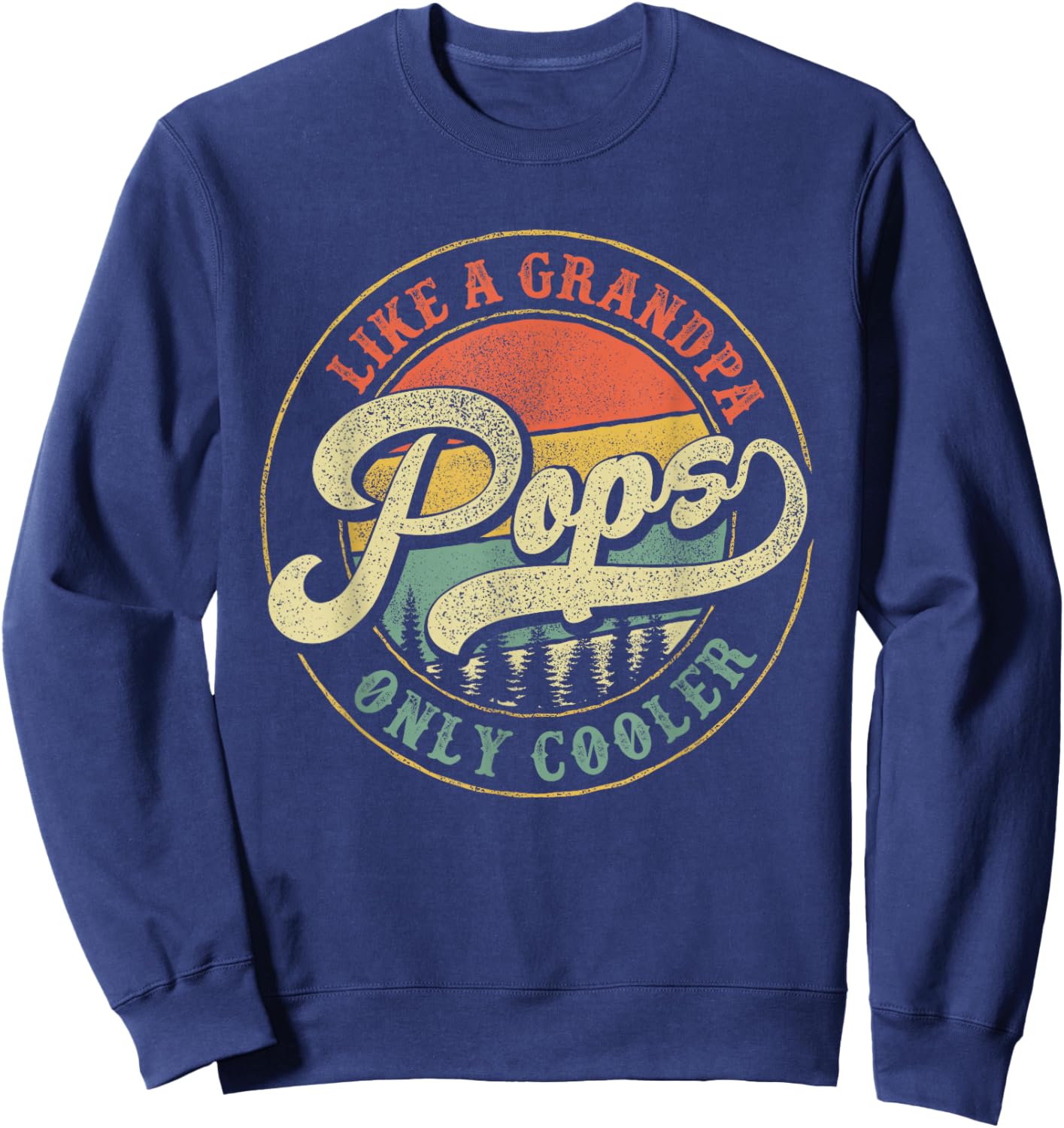 Pops Like a Grandpa Only Cooler Retro Gift Pops Dad Grandpa Sweatshirt - Sweatshirt | Navy