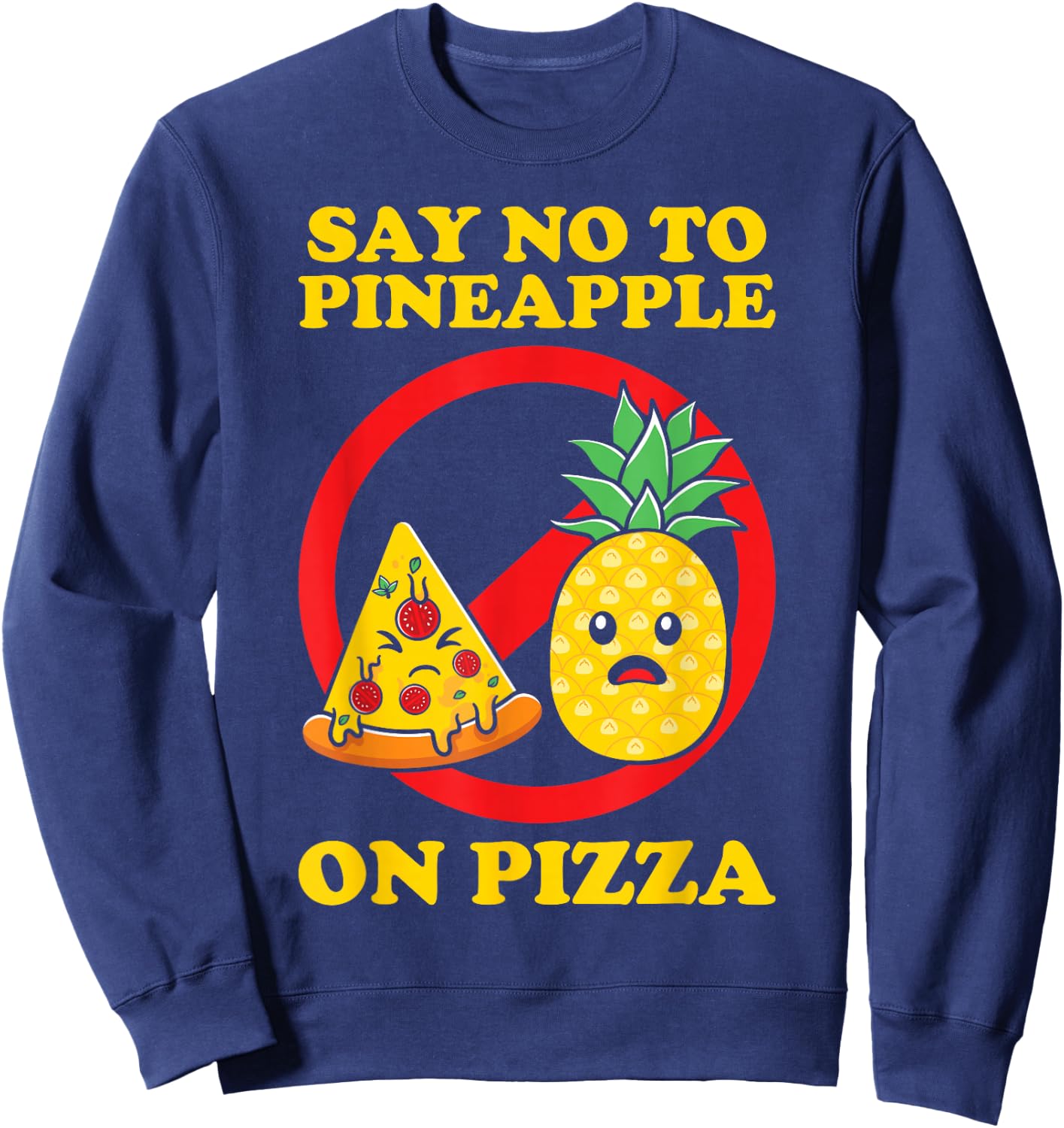 Silly, Say No to Pineapple on Pizza Sweatshirt - Sweatshirt | Navy