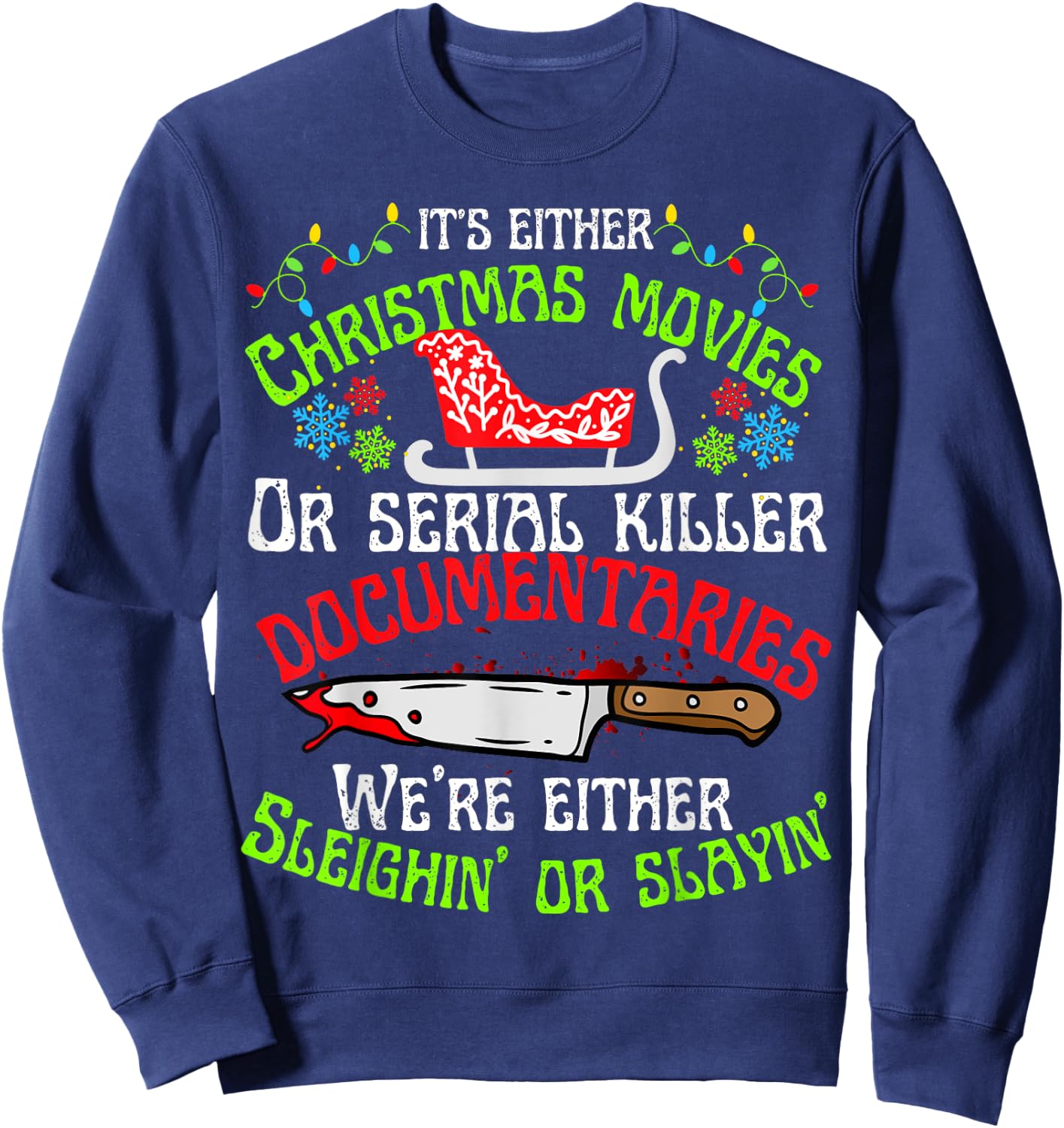 Sleighin or slayin Christmas cute movie serial documentaries Sweatshirt - Sweatshirt | Navy