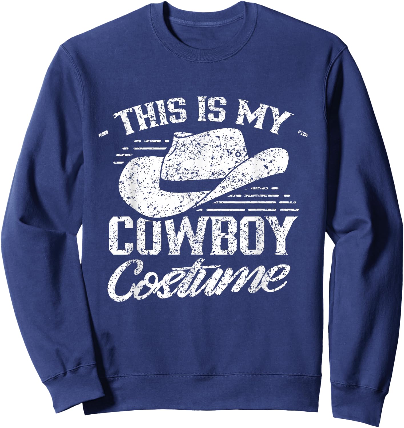 This Is My Cowboy Costume Cute Texas Cowboys Sweatshirt - Sweatshirt | Navy