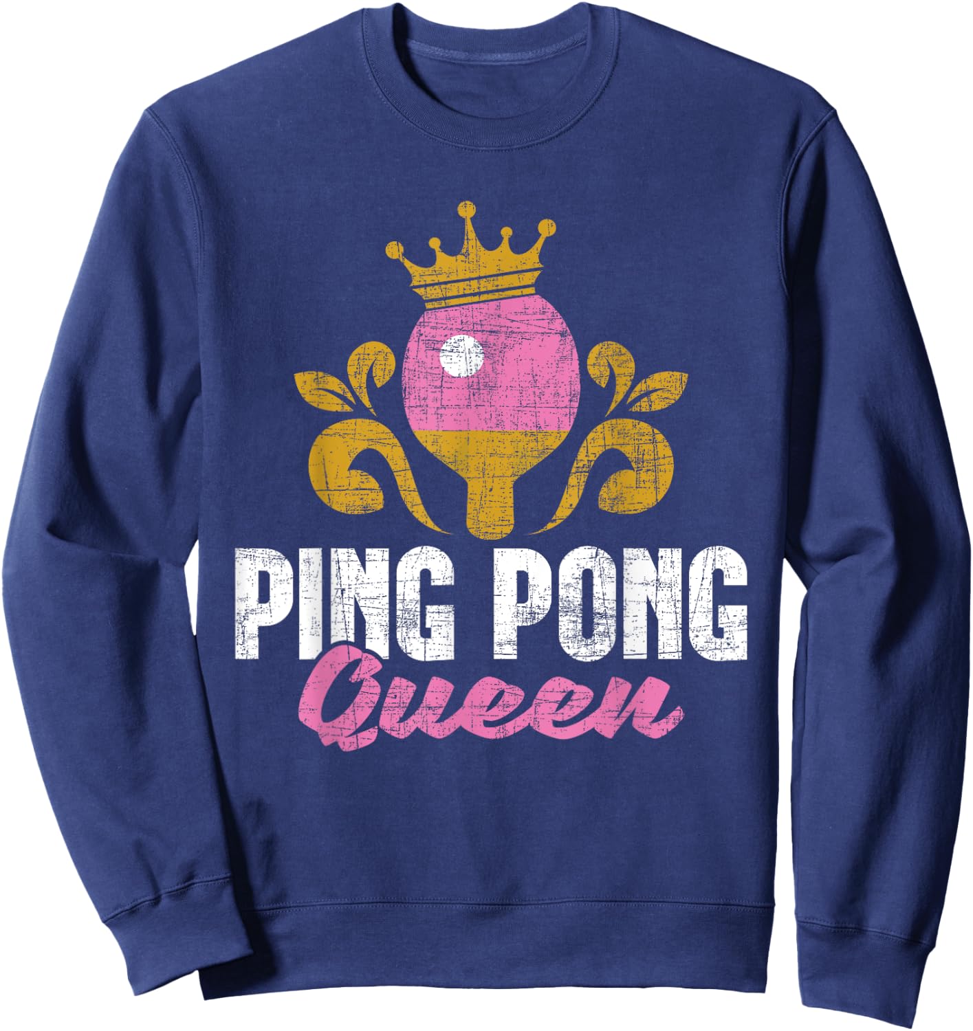 Ping Pong Queen - Table Tennis Player Sport Tournament Lover Sweatshirt - Sweatshirt | Navy