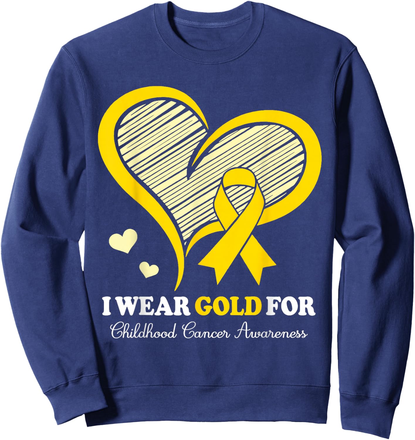 I Wear Gold For Childhood Cancer Hope and Support Cute Heart Sweatshirt - Sweatshirt | Navy