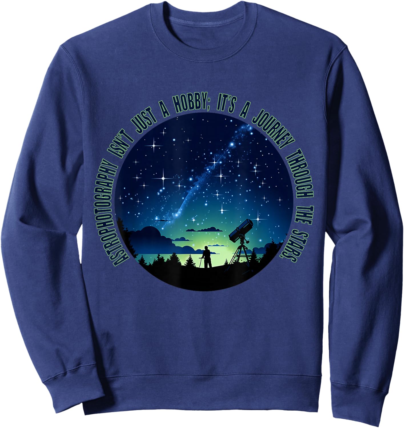 Astrophotography Magic: for The Passionate Astrophotographer Sweatshirt - Sweatshirt | Navy