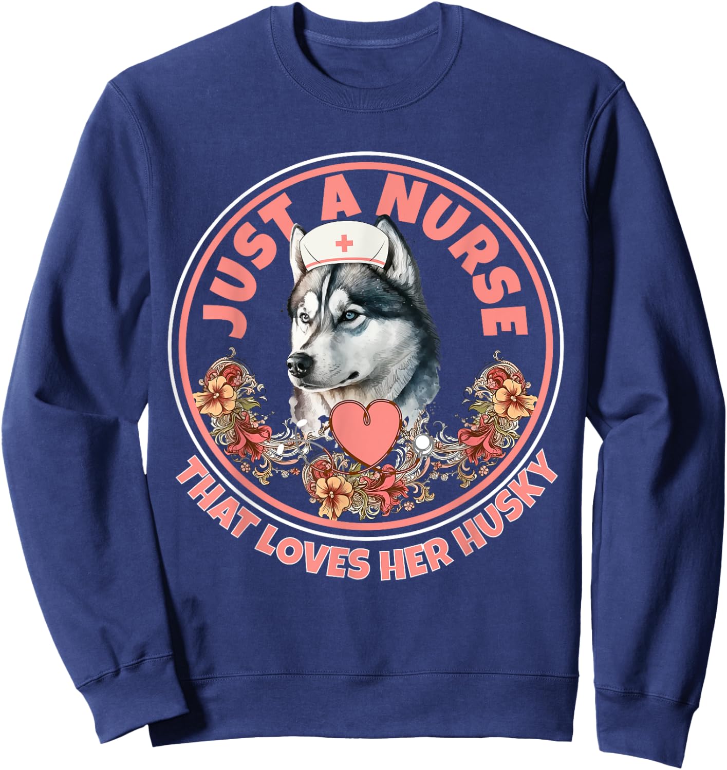 Just A Nurse That Loves Her Husky Dog Mom Pet Husky Owner Sweatshirt - Sweatshirt | Navy