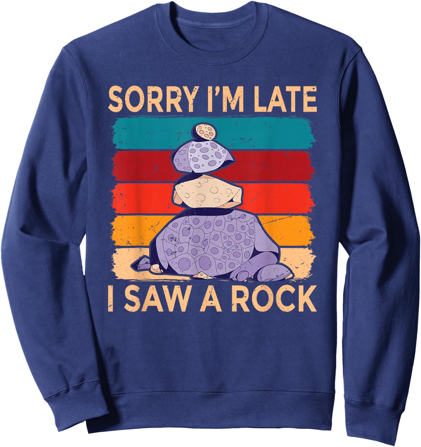 Sorry Im Late I Saw a Rock Stone Collector Sweatshirt - Sweatshirt | Navy
