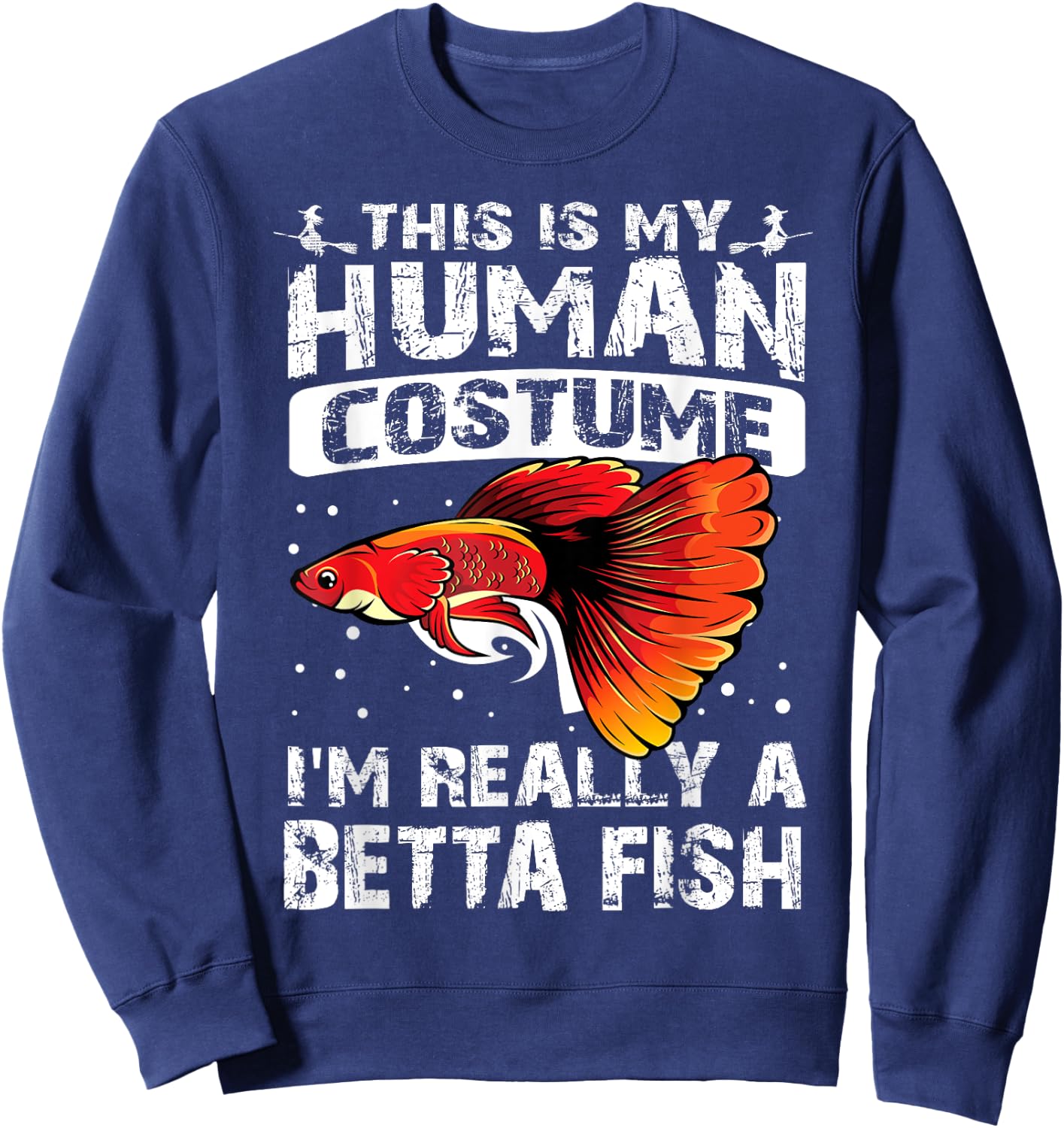 This Is My Human Costume I'm Really A Betta Fish Halloween Sweatshirt - Sweatshirt | Navy