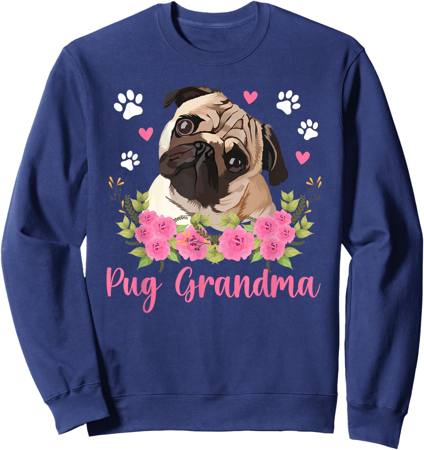 Pug Grandma Flowers Grandma Of A Pug Grandmother Sweatshirt - Sweatshirt | Navy