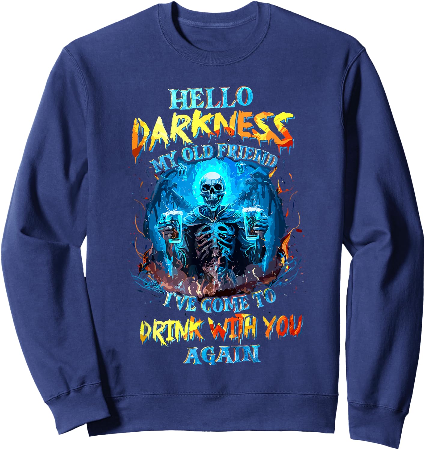 Hello Darkness My Old Friend I've Come to Drink with You Sweatshirt - Sweatshirt | Navy