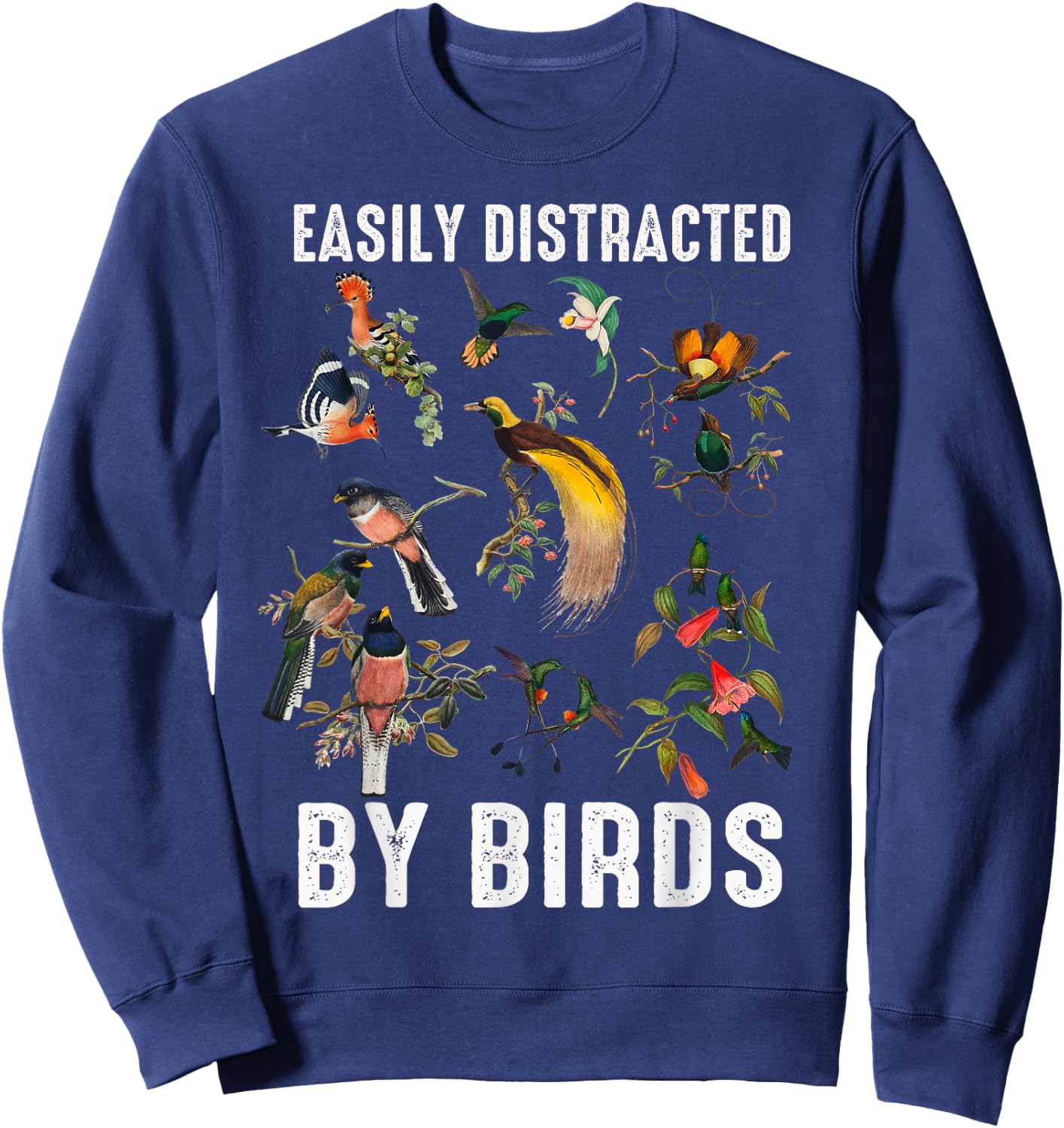 Easily Distracted By Birds Funny Bird Watcher & Birdwatching Sweatshirt - Sweatshirt | Navy