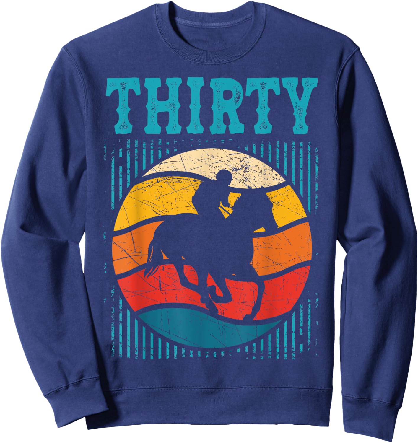 30th Birthday Horse Rider Fan 30 Years old Man Woman Sweatshirt - Sweatshirt | Navy