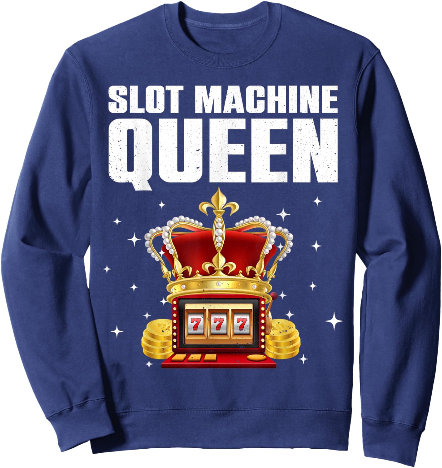 Cool Slot Machine Queen Art Girls Casino Gambler Sweatshirt - Sweatshirt | Navy