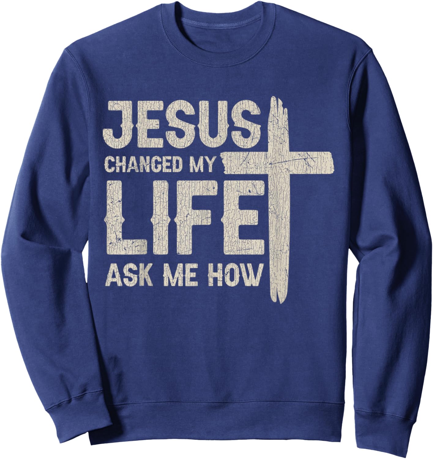 Vintage Jesus Changed My Life Ask Me How Sweatshirt - Sweatshirt | Navy