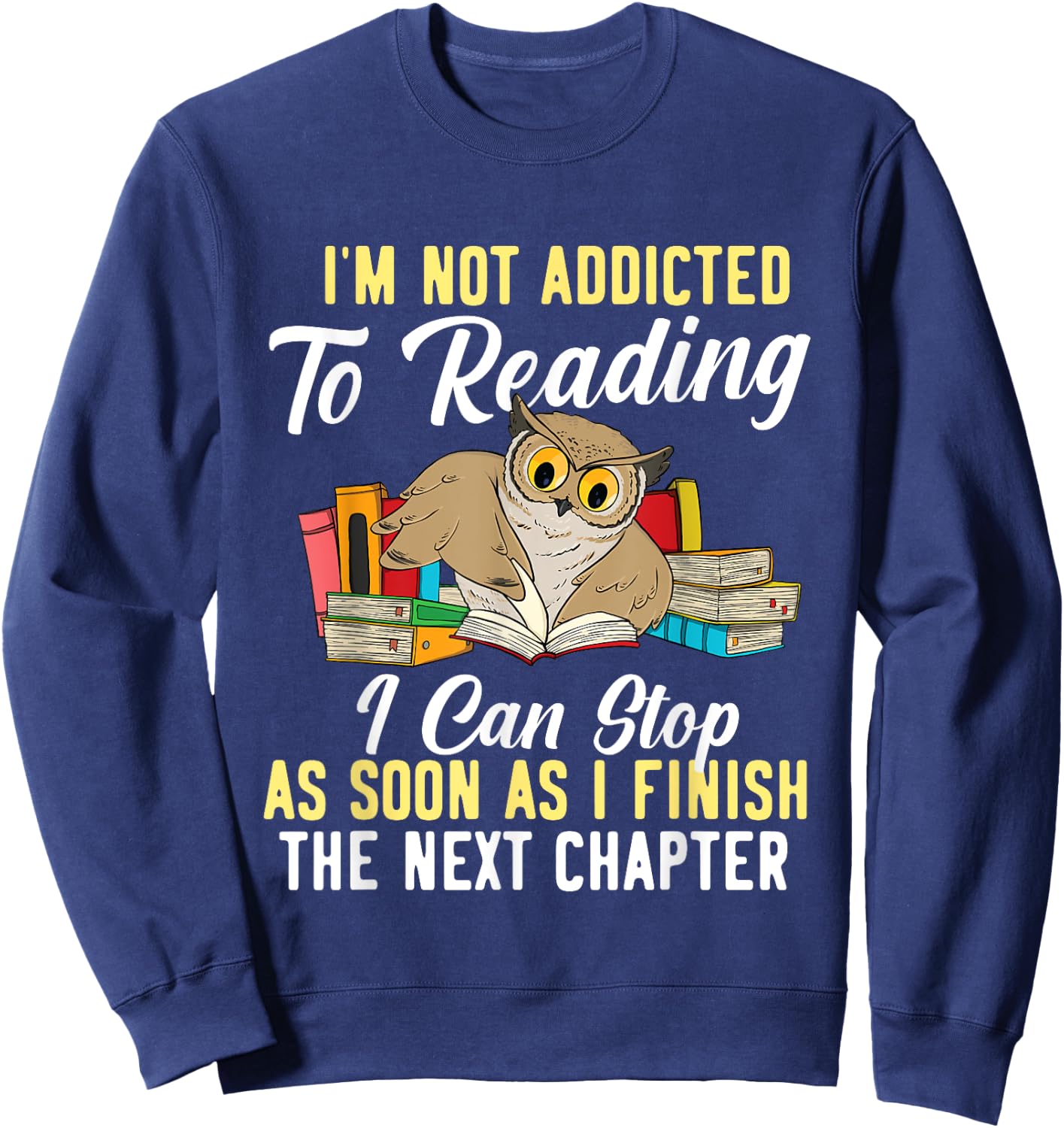 I'm Not Addicted To Reading As I Finish - Owl Birds Lover Sweatshirt - Sweatshirt | Navy
