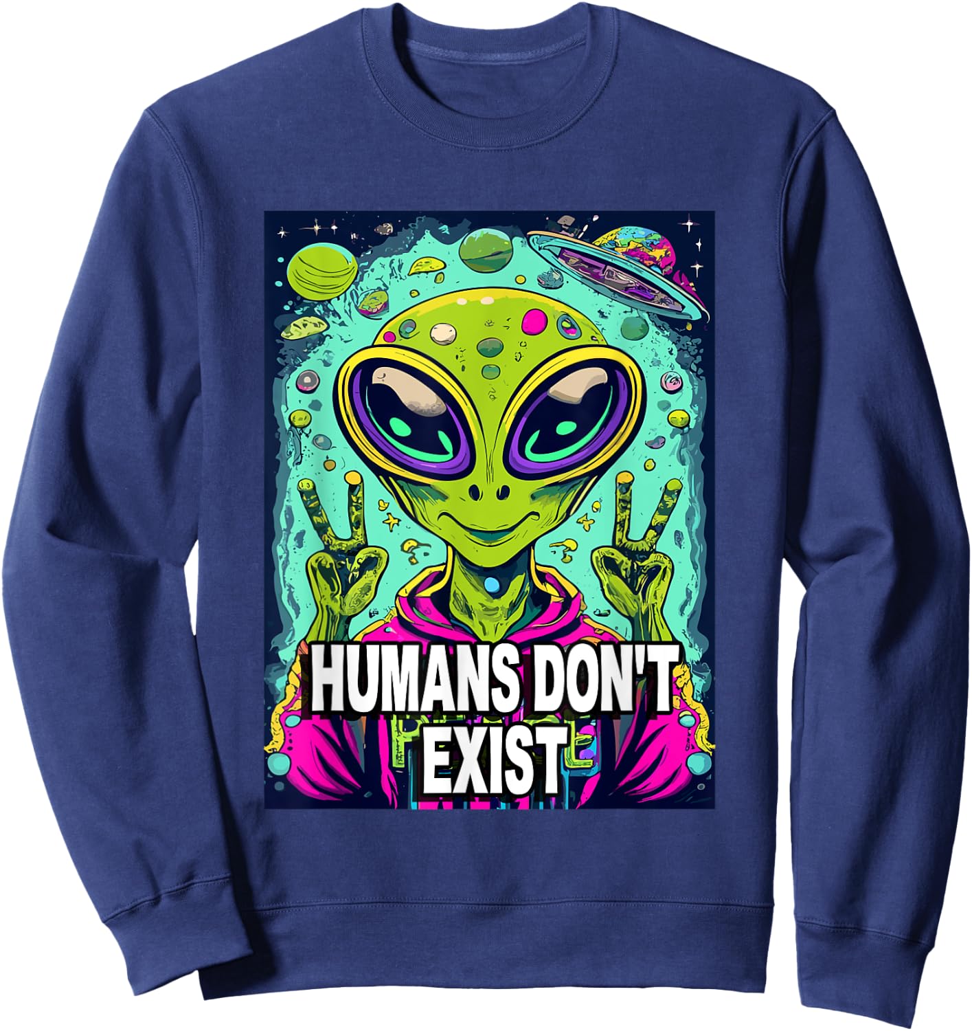 Retro Humans Don't Exist Shirt Funny Alien Sweatshirt - Sweatshirt | Navy