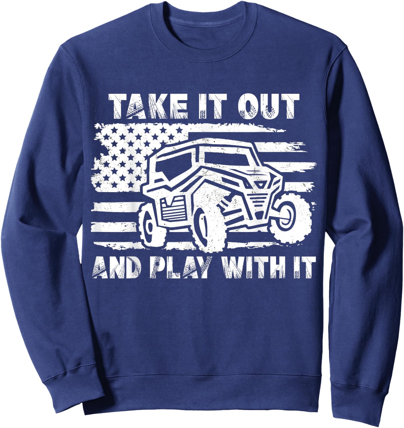 Retro Utv Take It Out Play with It Offroad SxS Mud Riding Sweatshirt - Sweatshirt | Navy