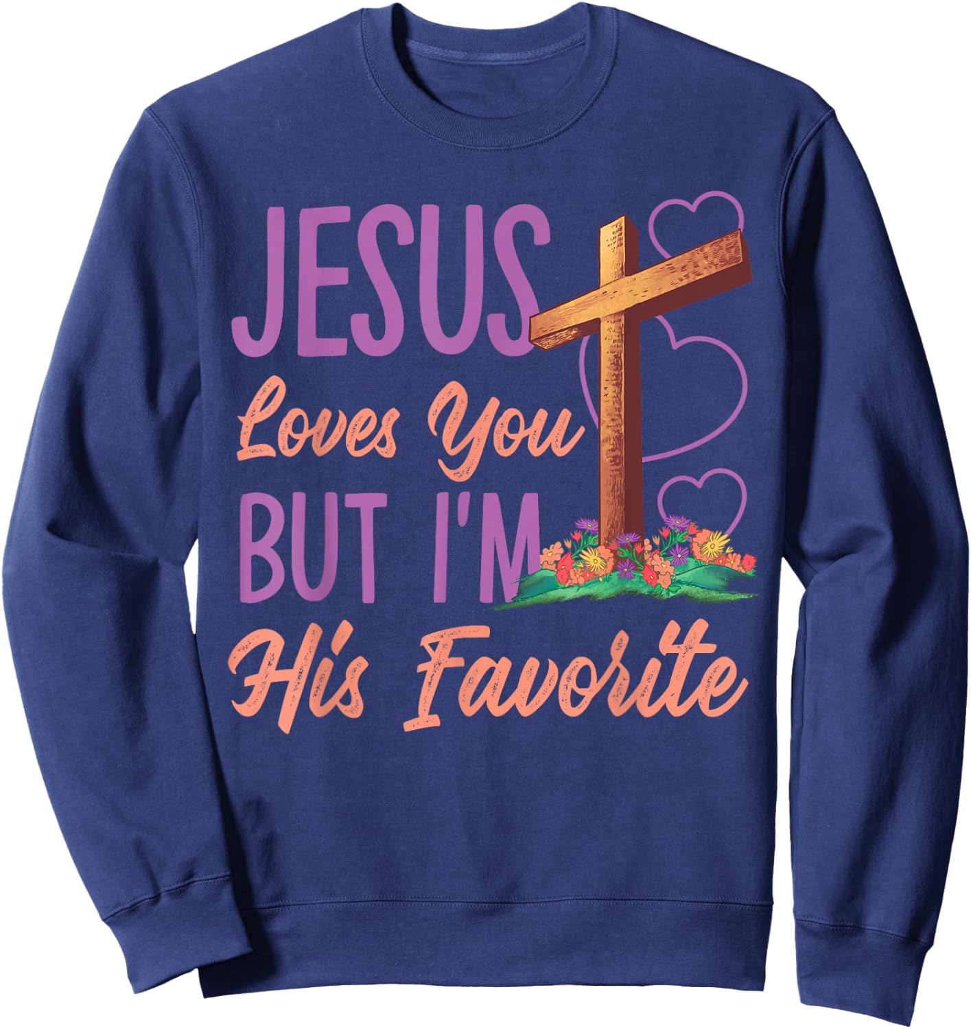 Jesus Loves You But I'm His Favorite Design Sweatshirt - Sweatshirt | Navy