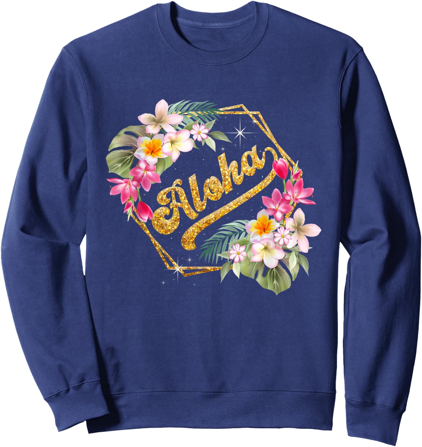 Aloha Flowers Hawaiian Funny Hawaii Beach Luau Party Women Sweatshirt - Sweatshirt | Navy