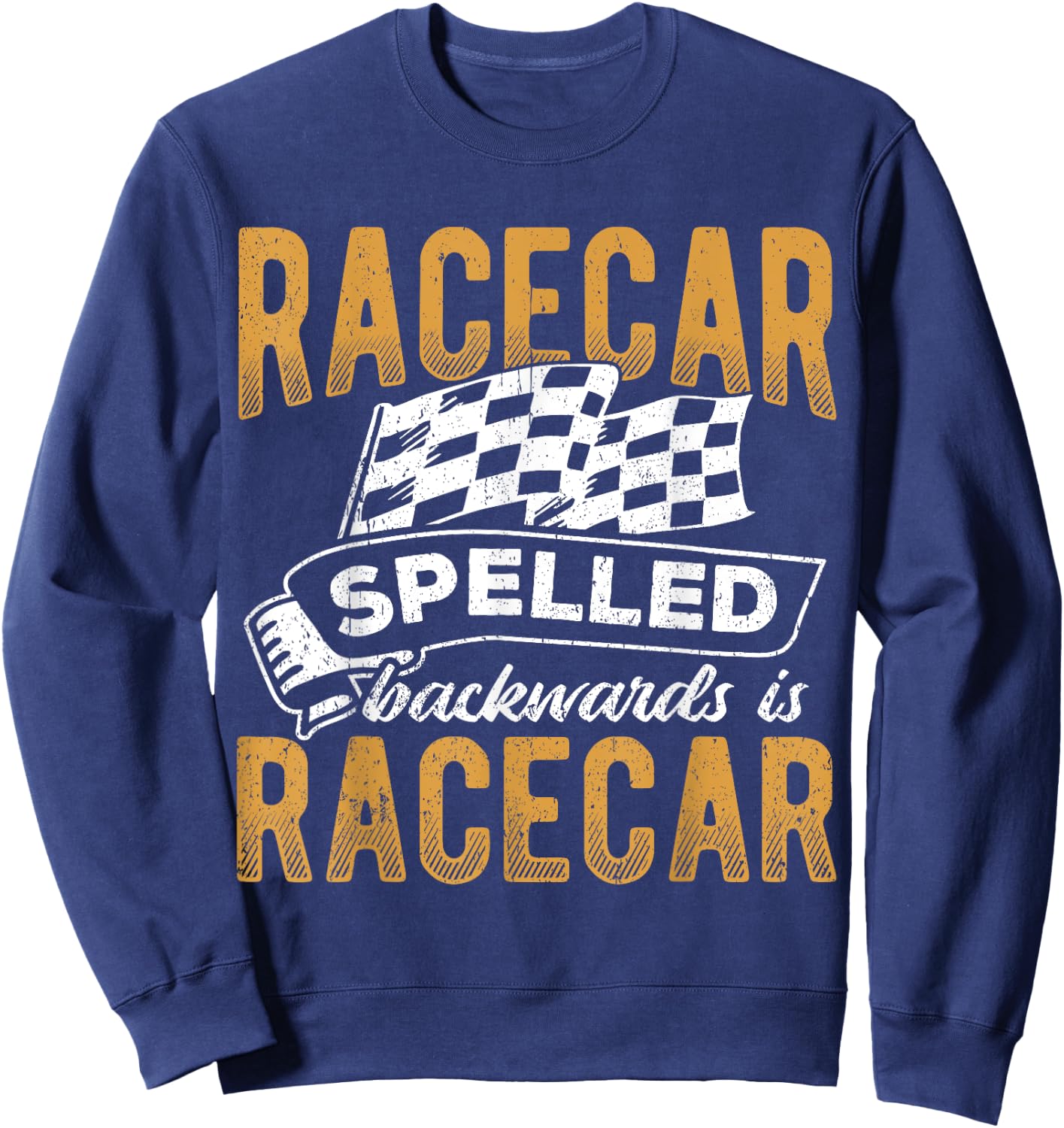 Racecar spelled backward is racecar - drag racing show Sweatshirt - Sweatshirt | Navy