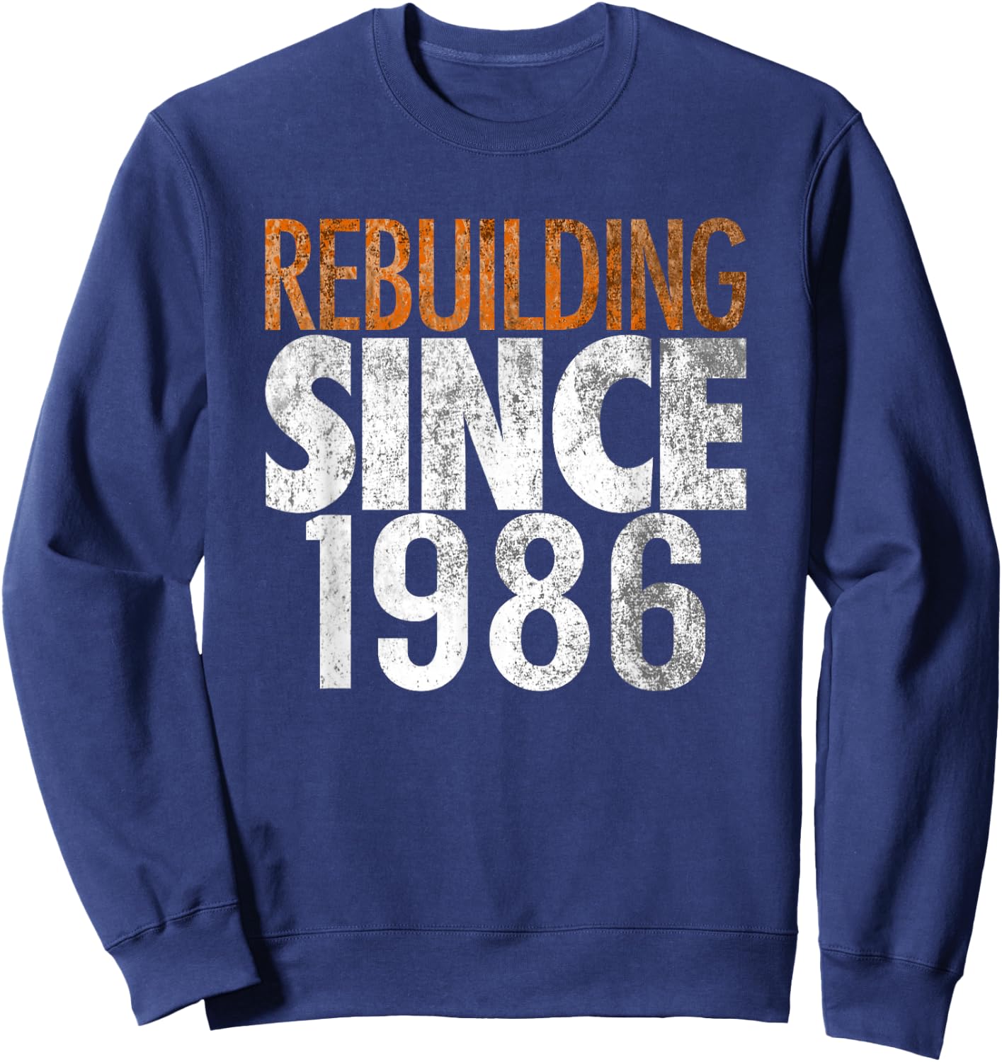 Rebuilding Since 1986 Sweatshirt - Sweatshirt | Navy