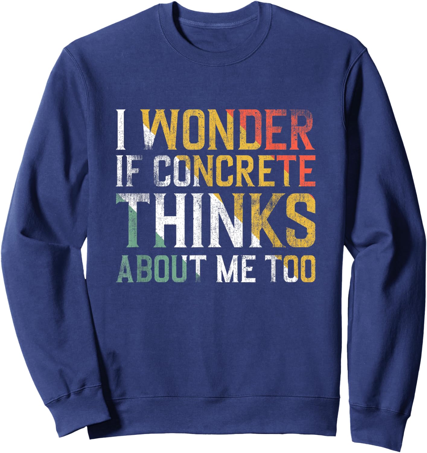 I wonder if concrete thinks about me too Concrete Building Sweatshirt - Sweatshirt | Navy