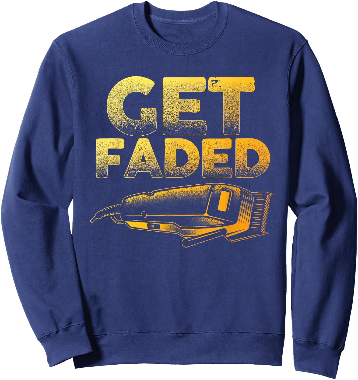 Funny Get Faded Barber Designs Dad Hair Style Lovers Sweatshirt - Sweatshirt | Navy