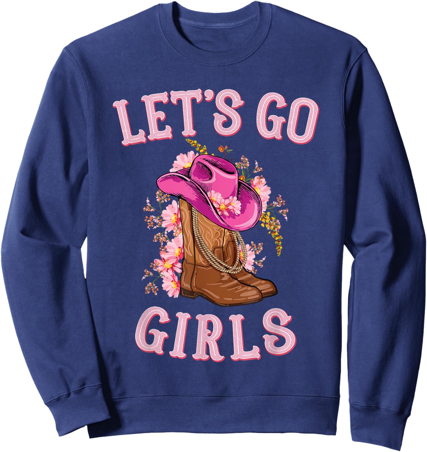 Cute Western Cowgirls Country Western Rodeo Let's Go Girls Sweatshirt - Sweatshirt | Navy