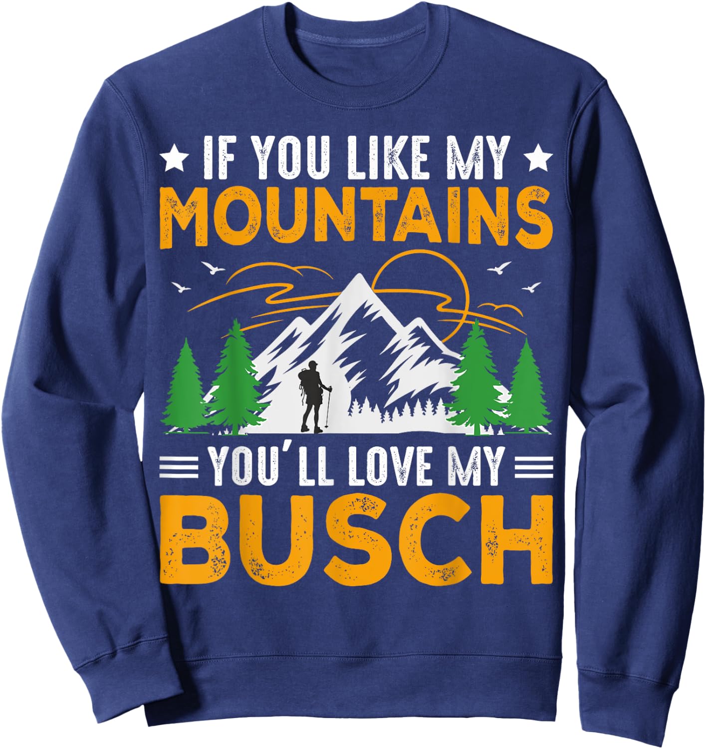 If You Like My Mountains You'll Love My Busch Funny Camping Sweatshirt - Sweatshirt | Navy