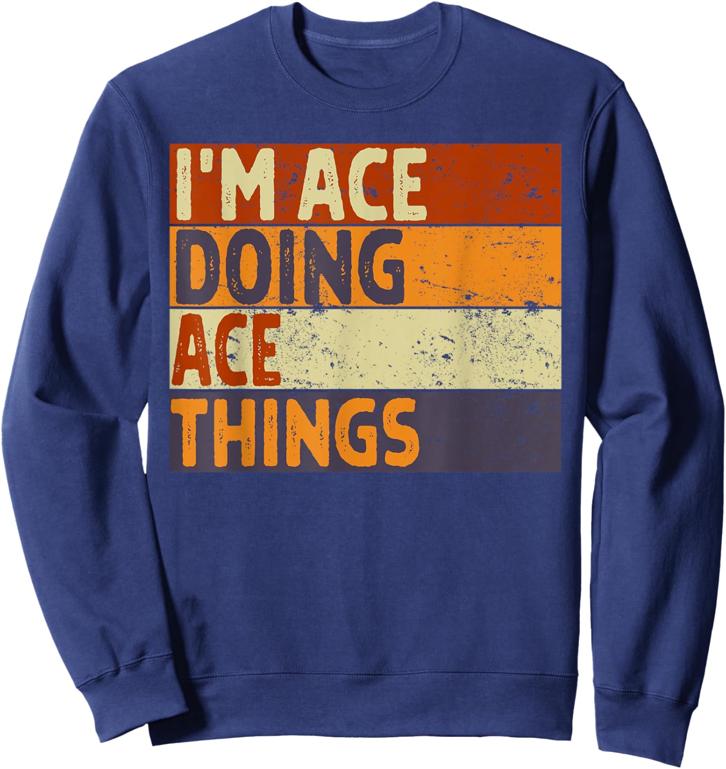 Retro I'm ACE Doing ACE Things Funny Birthday Joke Sweatshirt - Sweatshirt | Navy