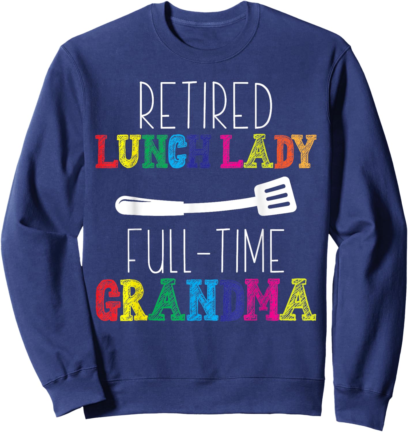 Retired Lunch Lady Cafeteria Retirement School Food Service Sweatshirt - Sweatshirt | Navy