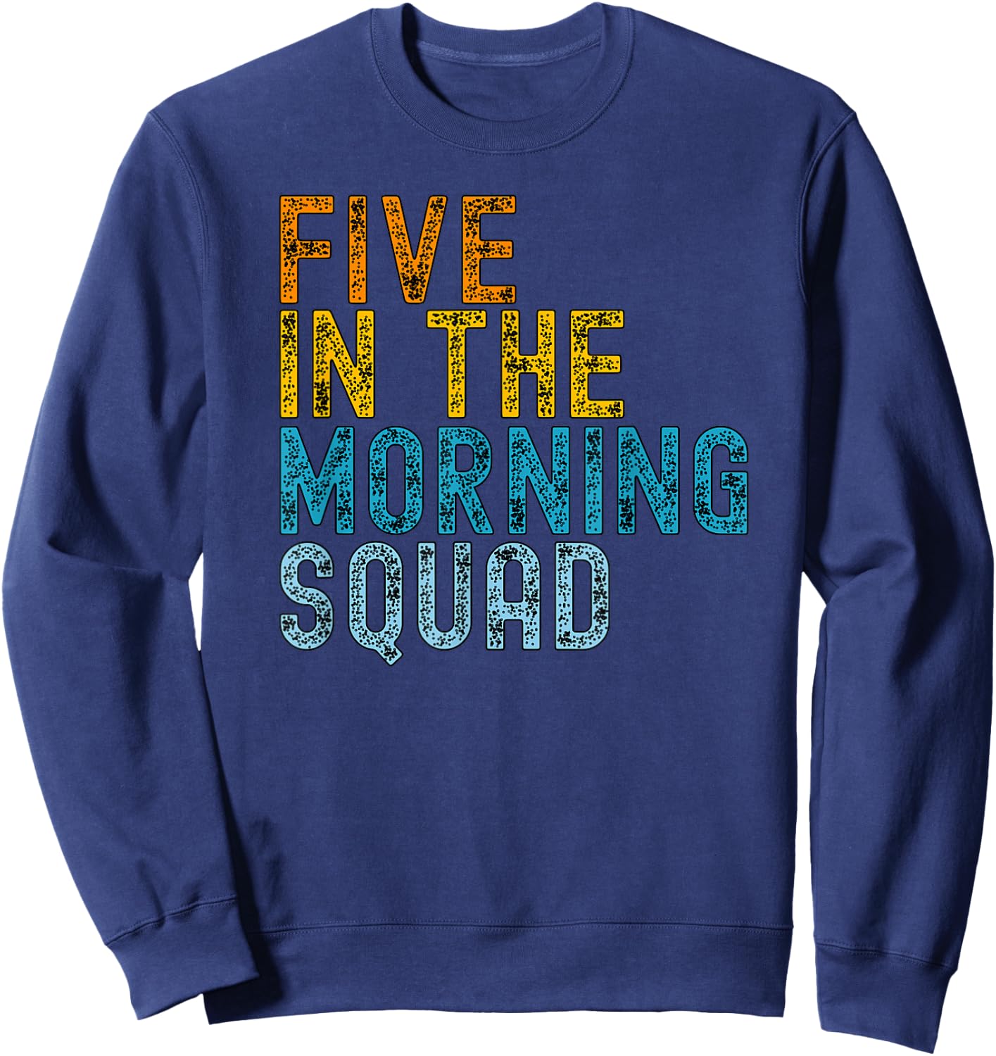 5 AM Squad | Funny Gym Workout Quote Apparel Sweatshirt - Sweatshirt | Navy