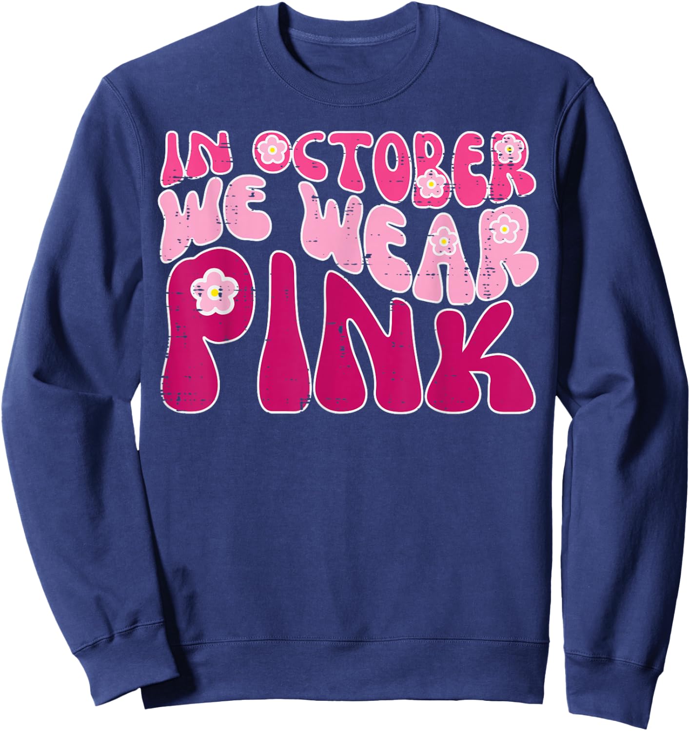 In October We Wear Pink Retro Groovy Breast Cancer Awareness Sweatshirt - Sweatshirt | Navy