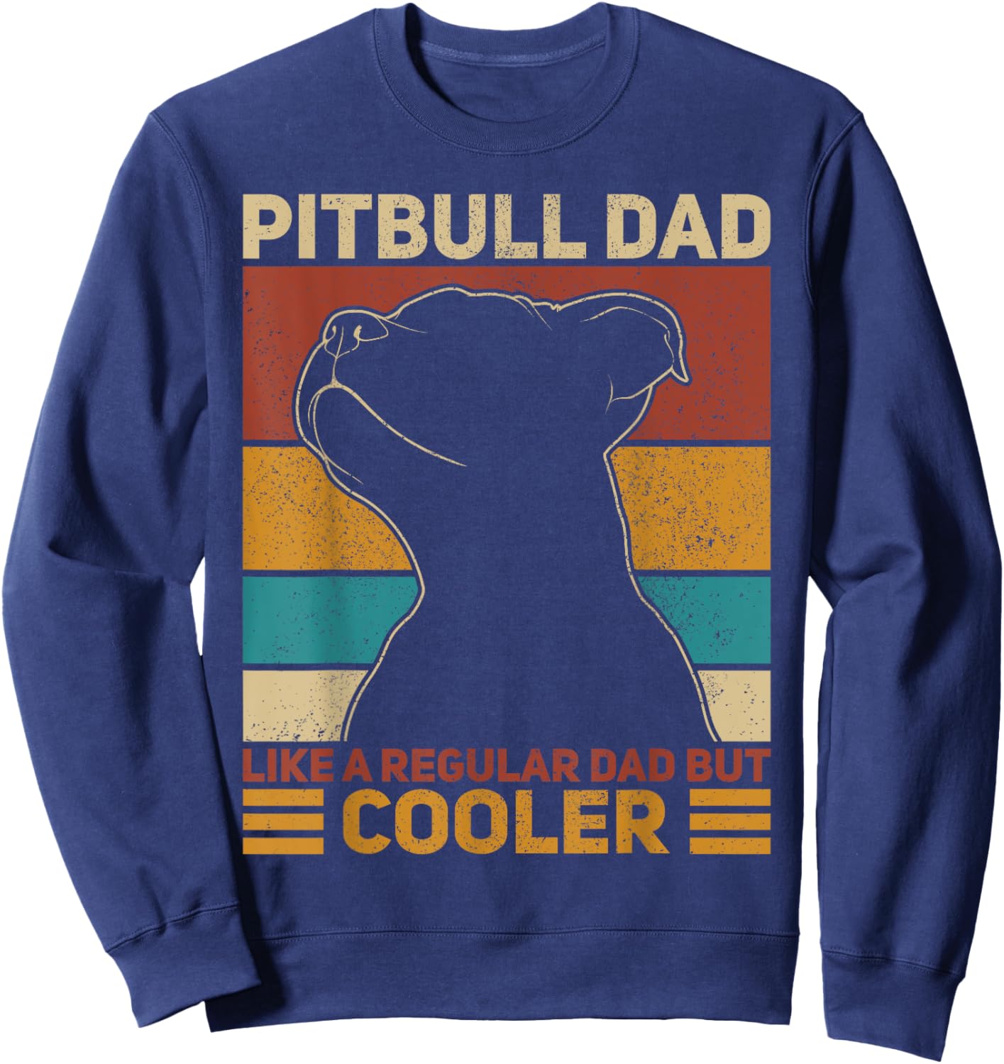 Pitbull Dad Like A Regular Dad But Cooler Pit Bull Owner Dog Sweatshirt - Sweatshirt | Navy