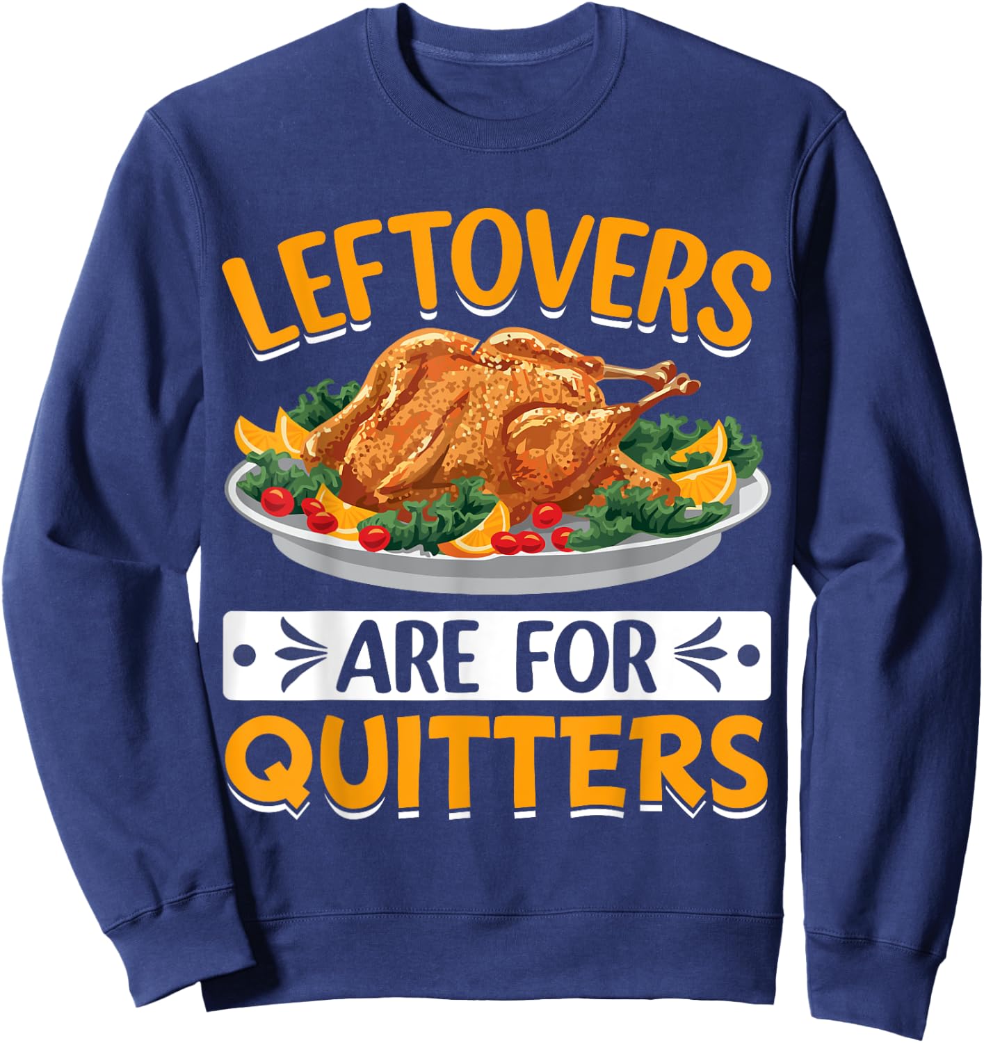 Leftovers Are For Quitters Sweatshirt - Sweatshirt | Navy